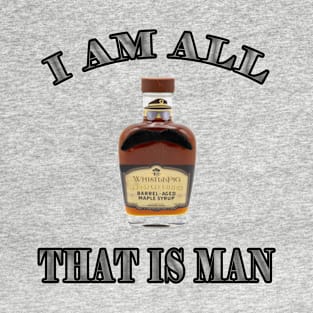 I AM ALL THAT IS MAN T-SHIRT T-Shirt